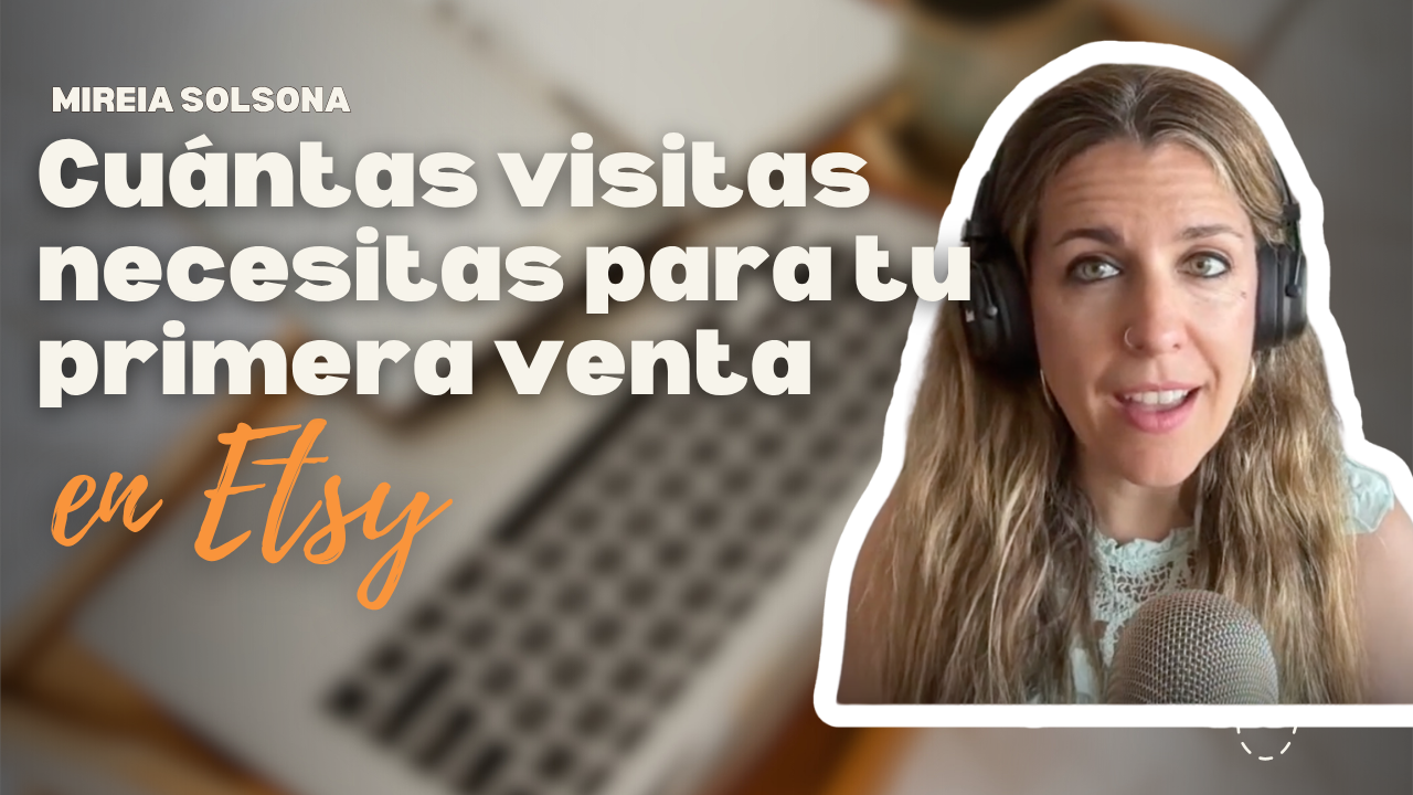 Cuántas visitas necesitas para tu primera venta en Etsy – Mireia Solsona